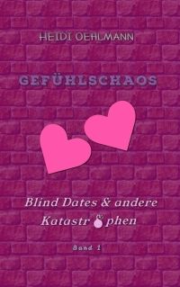 Gefhlschaos - Blind Dates & andere Katastrophen - Kindle Edition