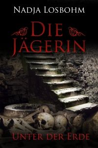 Die Jägerin - Unter der Erde (Teil 4) - Taschenbuch