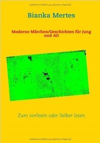 Moderne Märchen/Geschichten für Jung und Alt: Zum vorlesen oder Selber lesen - Kindle Edition