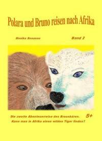 Polara und Bruno reisen nach Afrika: Band 2 - Die nächste Abenteuerreise des Braunbären. - Tiergeschichte empfohlen ab 5 Jahre - Kindle Edition