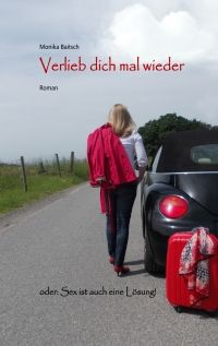 Verlieb dich mal wieder ... oder: Sex ist auch eine Lösung!