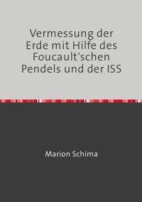 Vermessung der Erde mit Hilfe des Foucault'schen Pendels und der ISS - Heftbindung